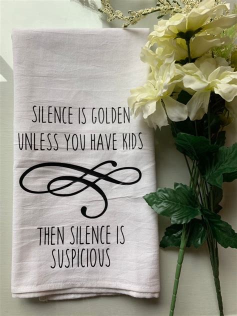 Silence Is Golden Unless You Have Kids Then Silence Is Etsy