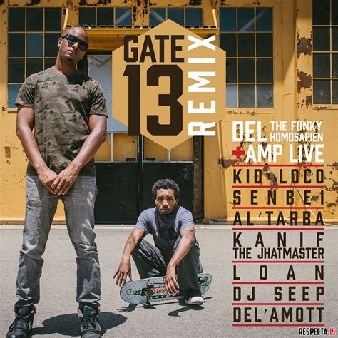 Del The Funky Homosapien And Amp Live Gate 13 Remix Respecta The