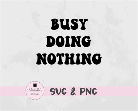 Busy Doing Nothing Svg Funny Graphic Tee Lazy Day T Shirt Etsy Ireland