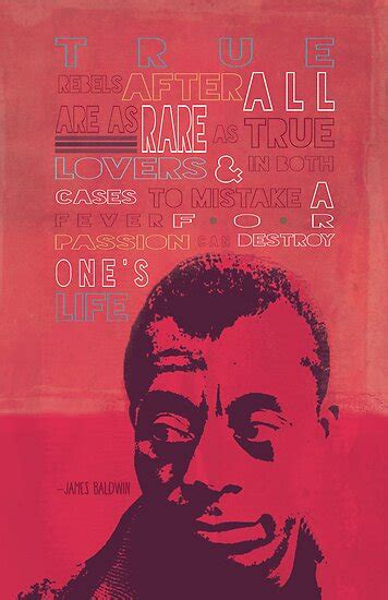 See more ideas about james baldwin, baldwin, james baldwin quotes. "James Baldwin Quote Poster" Posters by Elainiel Baldwin ...