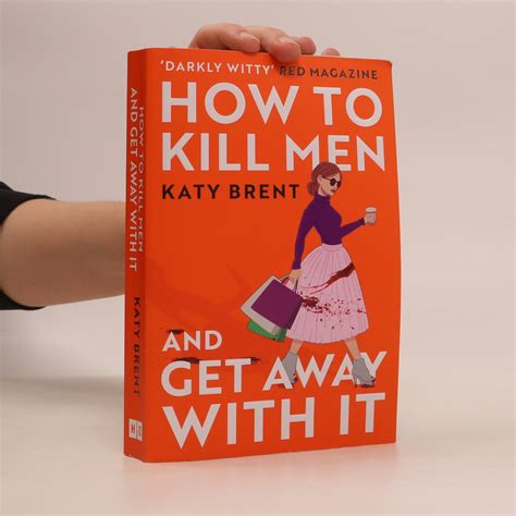 How To Kill Men And Get Away With It Brent Katy Knihobotcz