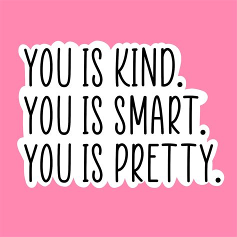 You Is Kind You Is Smart You Is Pretty Sticker Etsy