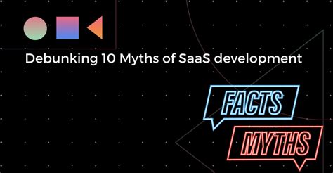 Debunking 10 Myths Of Saas Development