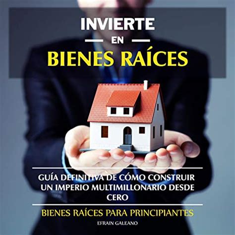 Invierte En Bienes Raíces Invest In Real Estate GuÍa