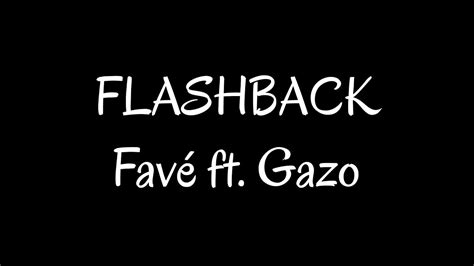 Fav Ft Gazo Flashback Paroles Youtube