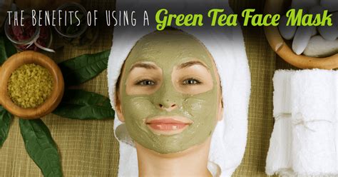 The Benefits Of Using A Green Tea Face Mask And How To Make One