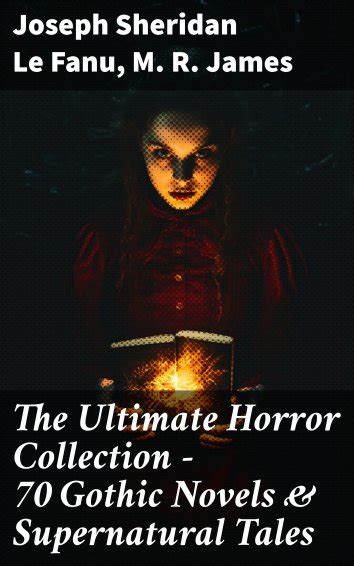 Joseph Sheridan Le Fanu M R James The Ultimate Horror Collection