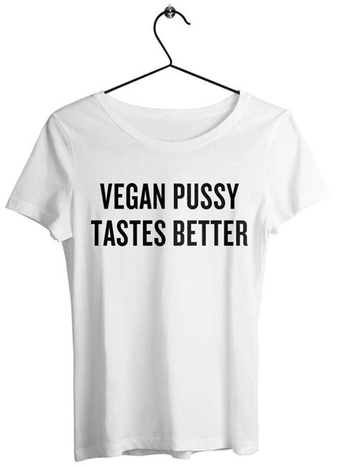 Vegan Clothing Vegan Pussy Tastes Better Shirt Funny Vegan Etsy