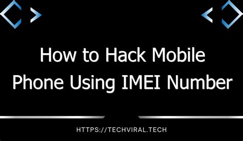 How To Hack Mobile Phone Using Imei Number Techviral