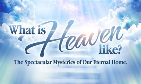 What Is Heaven Like What Is Heaven Heaven Message Of Encouragement