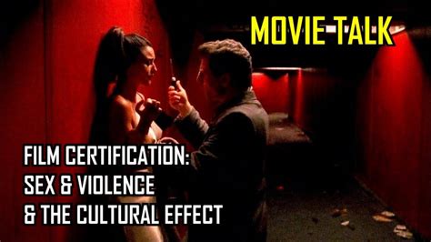 Movie Discussion Film Certification Sex And Violence Youtube
