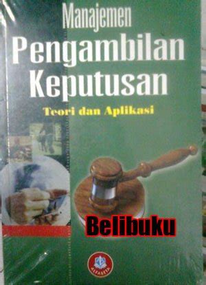 Jual Buku Manajemen Pengambilan Keputusan Teori Dan Aplikasi Oleh Irham Fahmi Di Lapak Beli Buku