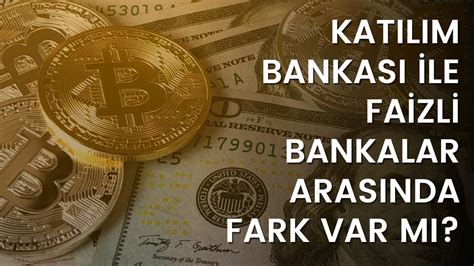 Faizsiz Banka Var Mı Katılım Bankası ile Faizli Bankalar Arasında Fark