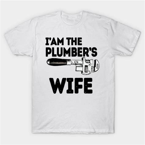 the plumber s wife t design funny plumbers wife t shirt teepublic custom shirts