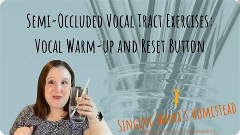 Semi Occluded Vocal Tract Exercises Vocal Warm Up And Reset Button