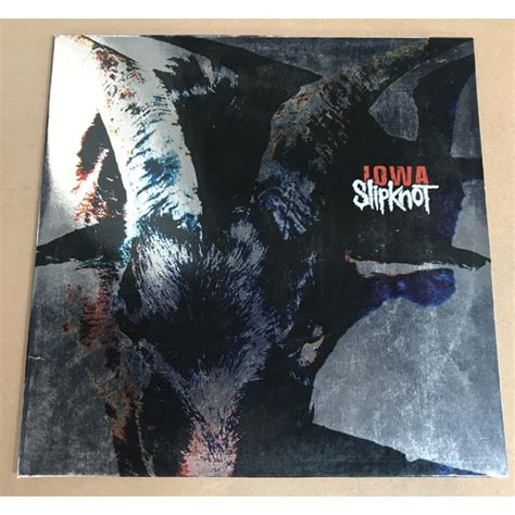 Relax it's over you belong to me i fill your mouth with dirt relax it's over you can never leave i take your second digit. Slipknot Iowa 2001 vinyl 2 LP gatefold sleeve. printed ...