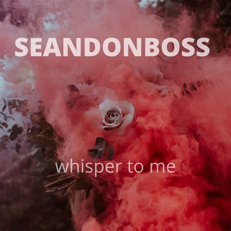 Whisper To Me Song And Lyrics By Seandonboss Spotify