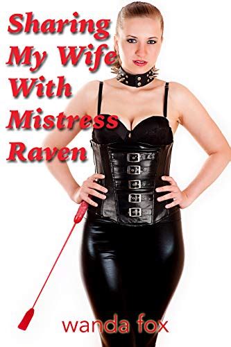 Sharing My Wife With Mistress Raven A Kinky Couples Story First Time Threesomes Kindle