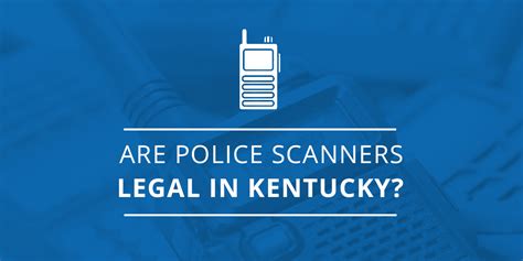 Are Police Scanners Legal In Kentucky Baldani Law Group