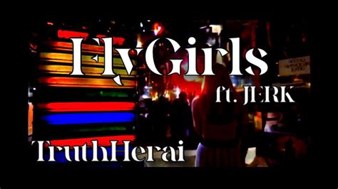 fly girls feat jerk track by jaff truth herai youtube