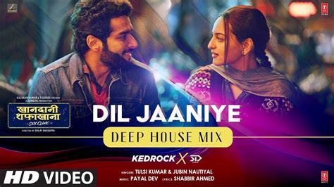 Dil Jaaniye Deep House Mix Kedrock And Sd Style Jubin Nautiyal Tulsi Kumar Sonakshi Sinha