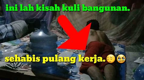 Agar bisa bertemu, ia sampai menggali terowongan di bawah rumah. KULI BANGUNAN SEHABIS KERJA - YouTube