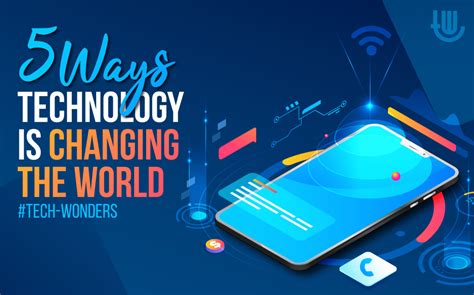 5 Ways Technology Is Changing The World