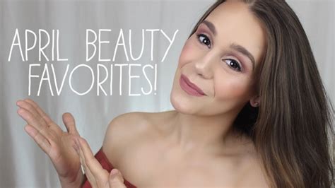 april beauty favorites 2017 youtube