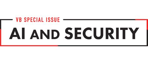 Ai Weekly Announcing Our Ai And Security Special Issue Venturebeat