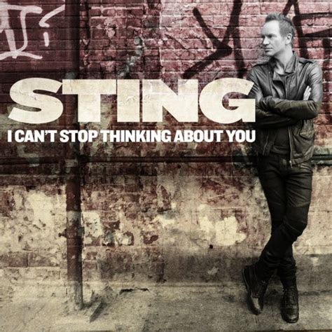 See more of i can't stop thinking of you on facebook. Sting - "I Can't Stop Thinking About You" - Stereogum