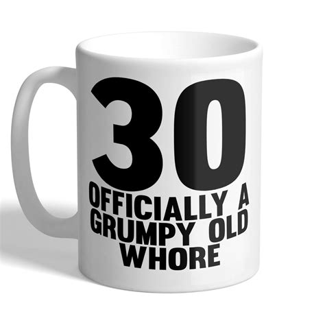 30 Officially A Grumpy Old Whore Mug I Love Mugs