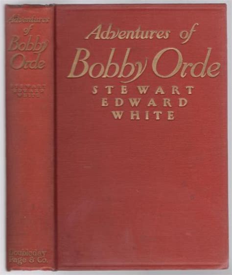 Adventures Of Bobby Orde By Stewart Edward White First Edition By