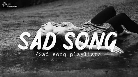 Let Her Go ♫ Sad Songs Playlist For Broken Hearts ~ Depressing Songs