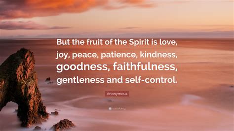 And perhaps, exhibiting the fruit of the spirit may be our very best defense against a materialist view of mankind here on earth. Anonymous Quote: "But the fruit of the Spirit is love, joy ...