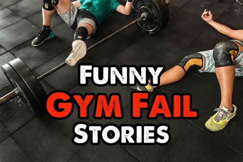 Funny Gym Fail Stories Workout Fails