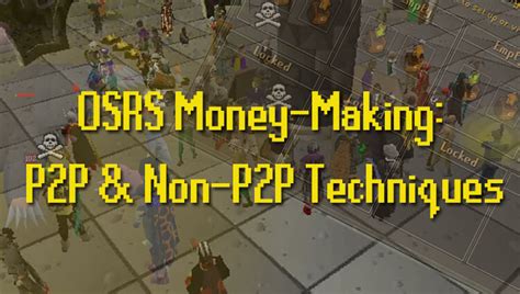 Maybe you would like to learn more about one of these? OSRS Money-Making: P2P & Non-P2P Techniques | RuneDeal.com