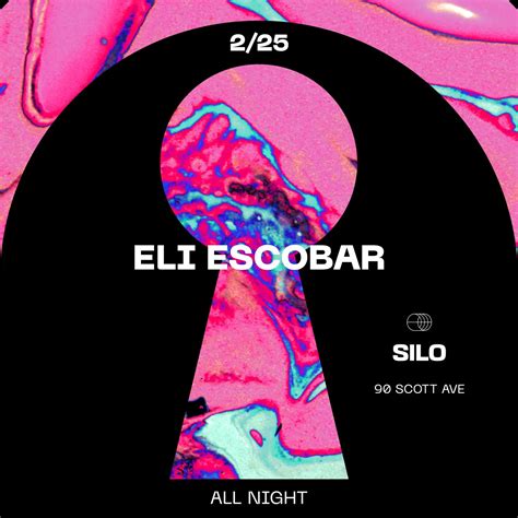 Eli Escobar All Night At Silo Brooklyn On Sat Feb 25th 2023 1000 Pm