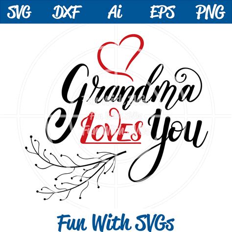 Grandma Loves You Svg Cutting File Inspirational Svgs ~ Fun With Svgs