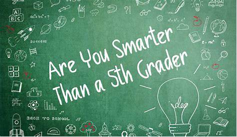 Are You Smarter Than a 5th Grader? 20 Questions for Geniuses