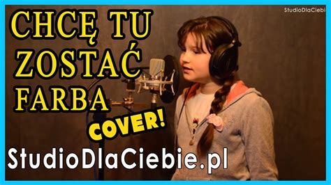 Farba Chcę Tu Zostać Tekst - Chcę tu zostać - Farba (cover by Oliwia Serafin - 9 lat) - YouTube