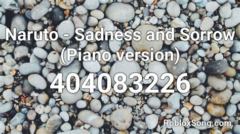 Naruto Sadness And Sorrow Piano Version Roblox Id Roblox Music Codes