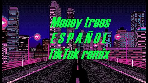 Maybe you would like to learn more about one of these? Money trees español , Kendrick Lamar tiktok remix - YouTube