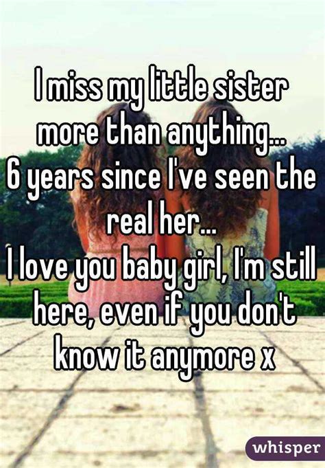 I Miss My Little Sister More Than Anything 6 Years Since Ive Seen
