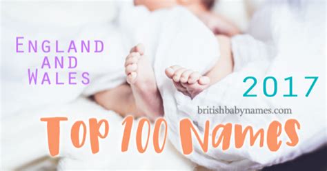 Top 100 Most Popular Names In England And Wales 2017 British Baby