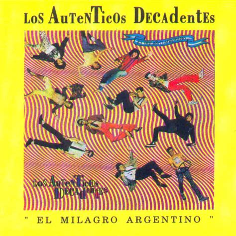 El Milagro Argentino Un Disco De Los Auténticos Decadentes Ar