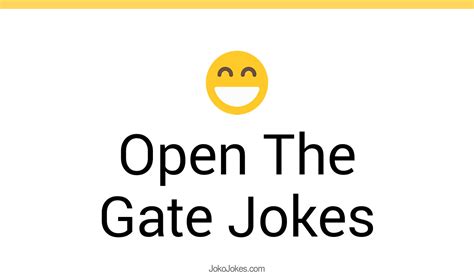 58 Open The Gate Jokes And Funny Puns Jokojokes