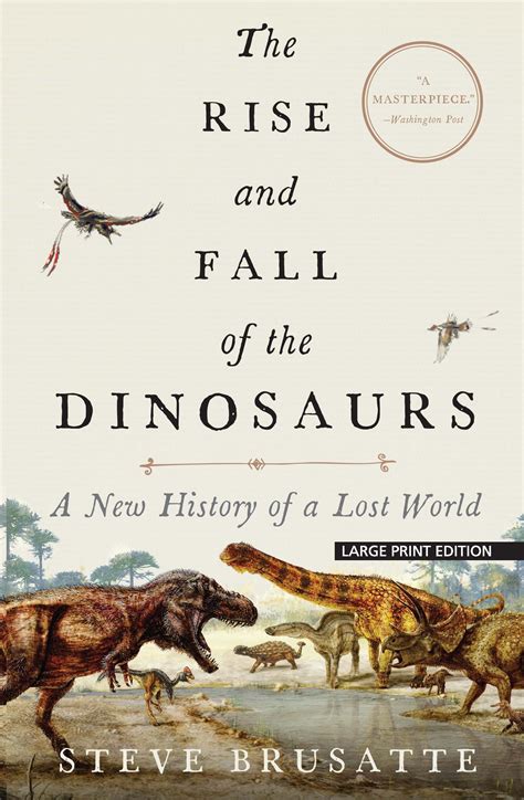 The Rise And Fall Of The Dinosaurs A New History Of A Lost World