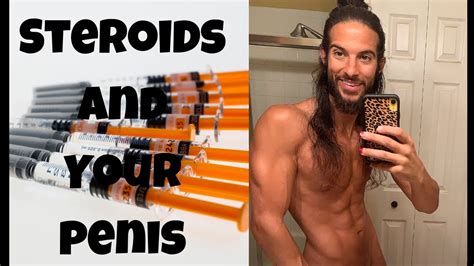 Steroids And Your Penis Youtube