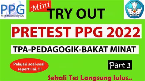 Try Out Pretest Ppg 2022 Tpa Pedagogik Bakat Minat Part 3 Pretest