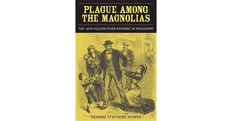 Plague Among The Magnolias The 1878 Yellow Fever Epidemic In